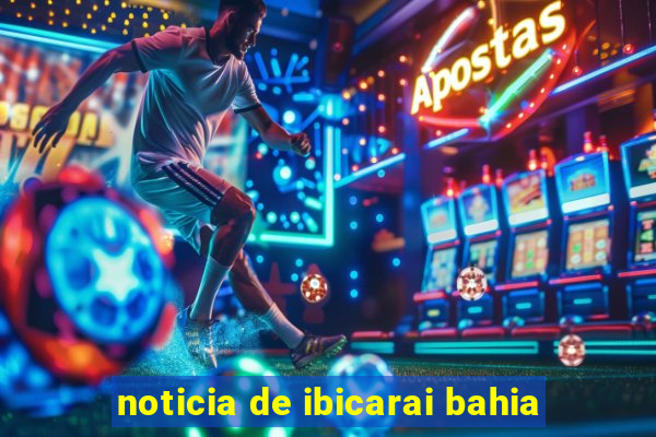 noticia de ibicarai bahia